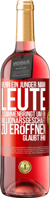 29,95 € Kostenloser Versand | Roséwein ROSÉ Ausgabe Wenn ein junger Mann Leute zusammenbringt um ein Millionärsgeschäft zu eröffnen, glaubt ihm! Rote Markierung. Anpassbares Etikett Junger Wein Ernte 2024 Tempranillo