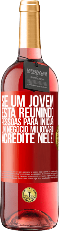 29,95 € Envio grátis | Vinho rosé Edição ROSÉ Se um jovem está reunindo pessoas para iniciar um negócio milionário, acredite nele! Etiqueta Vermelha. Etiqueta personalizável Vinho jovem Colheita 2025 Tempranillo