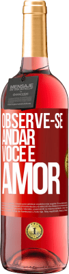 29,95 € Envio grátis | Vinho rosé Edição ROSÉ Observe-se andar. Você é amor Etiqueta Vermelha. Etiqueta personalizável Vinho jovem Colheita 2024 Tempranillo