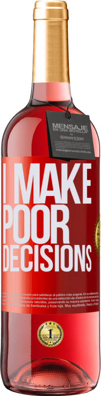 29,95 € Kostenloser Versand | Roséwein ROSÉ Ausgabe I make poor decisions Rote Markierung. Anpassbares Etikett Junger Wein Ernte 2023 Tempranillo