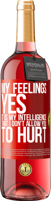 29,95 € Free Shipping | Rosé Wine ROSÉ Edition My feelings, yes. It is my intelligence that I don't allow you to hurt Red Label. Customizable label Young wine Harvest 2023 Tempranillo