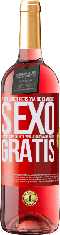 29,95 € Envío gratis | Vino Rosado Edición ROSÉ A cualquier persona de cualquier SEXO con cada copa de este vino le regalamos una tapa GRATIS Etiqueta Roja. Etiqueta personalizable Vino joven Cosecha 2024 Tempranillo