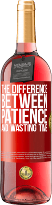 29,95 € Free Shipping | Rosé Wine ROSÉ Edition The difference between patience and wasting time Red Label. Customizable label Young wine Harvest 2024 Tempranillo