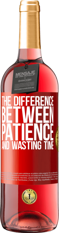 29,95 € Free Shipping | Rosé Wine ROSÉ Edition The difference between patience and wasting time Red Label. Customizable label Young wine Harvest 2024 Tempranillo