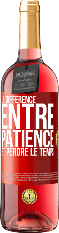 29,95 € Envoi gratuit | Vin rosé Édition ROSÉ La différence entre patience et perdre le temps Étiquette Rouge. Étiquette personnalisable Vin jeune Récolte 2023 Tempranillo