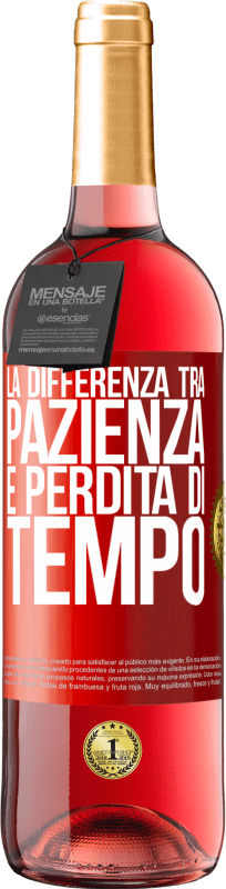 29,95 € Spedizione Gratuita | Vino rosato Edizione ROSÉ La differenza tra pazienza e perdita di tempo Etichetta Rossa. Etichetta personalizzabile Vino giovane Raccogliere 2025 Tempranillo