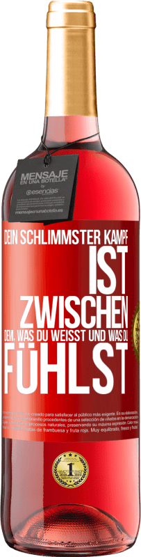 29,95 € Kostenloser Versand | Roséwein ROSÉ Ausgabe Dein schlimmster Kampf ist zwischen dem, was du weißt und was du fühlst Rote Markierung. Anpassbares Etikett Junger Wein Ernte 2024 Tempranillo