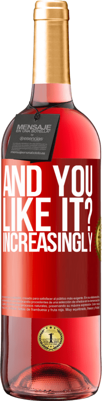 29,95 € 送料無料 | ロゼワイン ROSÉエディション そして、あなたはそれが好きですか？もっともっと 赤いタグ. カスタマイズ可能なラベル 若いワイン 収穫 2025 Tempranillo