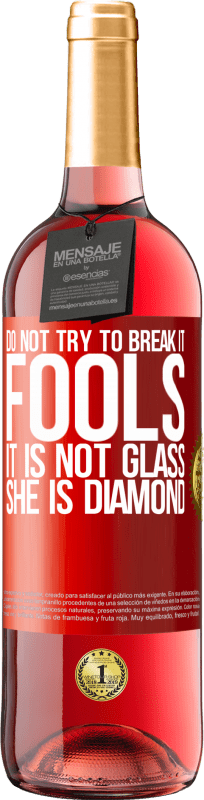 29,95 € 送料無料 | ロゼワイン ROSÉエディション それを壊そうとしないでください、愚か者、それはガラスではありません。彼女はダイヤモンドです 赤いタグ. カスタマイズ可能なラベル 若いワイン 収穫 2023 Tempranillo