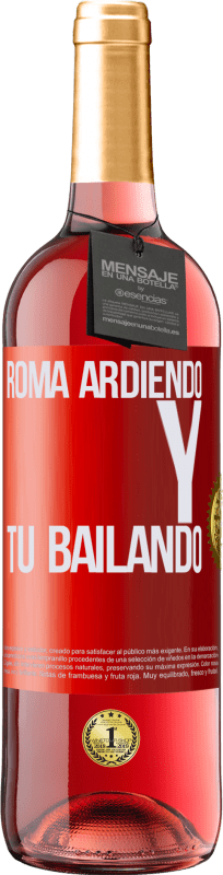 29,95 € Envío gratis | Vino Rosado Edición ROSÉ Roma ardiendo y tú bailando Etiqueta Roja. Etiqueta personalizable Vino joven Cosecha 2023 Tempranillo