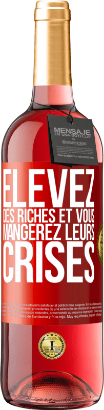 29,95 € Envoi gratuit | Vin rosé Édition ROSÉ Élevez des riches et vous mangerez leurs crises Étiquette Rouge. Étiquette personnalisable Vin jeune Récolte 2023 Tempranillo