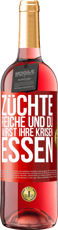 29,95 € Kostenloser Versand | Roséwein ROSÉ Ausgabe Züchte Reiche und du wirst ihre Krisen essen Rote Markierung. Anpassbares Etikett Junger Wein Ernte 2023 Tempranillo