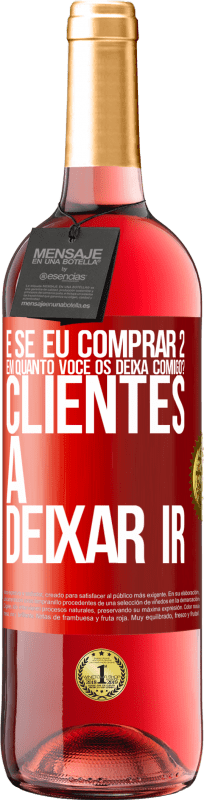 29,95 € Envio grátis | Vinho rosé Edição ROSÉ e se eu comprar 2 em quanto você os deixa comigo? Clientes a deixar ir Etiqueta Vermelha. Etiqueta personalizável Vinho jovem Colheita 2024 Tempranillo