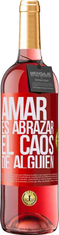 29,95 € Envío gratis | Vino Rosado Edición ROSÉ Amar es abrazar el caos de alguien Etiqueta Roja. Etiqueta personalizable Vino joven Cosecha 2023 Tempranillo
