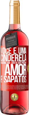 29,95 € Envio grátis | Vinho rosé Edição ROSÉ Você é uma cinderela moderna, uma garota que procura amor e sapatos Etiqueta Vermelha. Etiqueta personalizável Vinho jovem Colheita 2025 Tempranillo