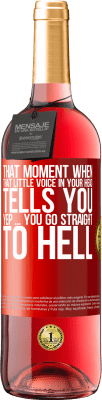 29,95 € Free Shipping | Rosé Wine ROSÉ Edition That moment when that little voice in your head tells you Yep ... you go straight to hell Red Label. Customizable label Young wine Harvest 2024 Tempranillo