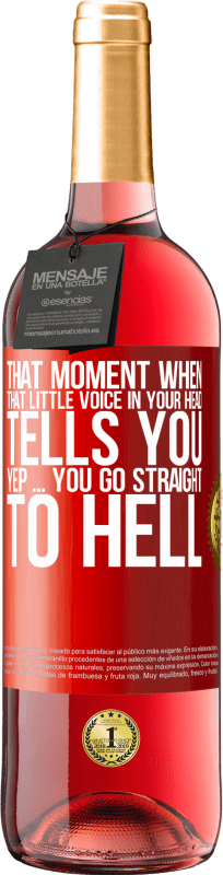 29,95 € Free Shipping | Rosé Wine ROSÉ Edition That moment when that little voice in your head tells you Yep ... you go straight to hell Red Label. Customizable label Young wine Harvest 2024 Tempranillo