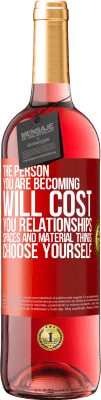 29,95 € Free Shipping | Rosé Wine ROSÉ Edition The person you are becoming will cost you relationships, spaces and material things. Choose yourself Red Label. Customizable label Young wine Harvest 2024 Tempranillo