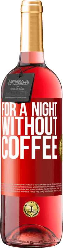 29,95 € 送料無料 | ロゼワイン ROSÉエディション コーヒーのない夜のために 赤いタグ. カスタマイズ可能なラベル 若いワイン 収穫 2023 Tempranillo