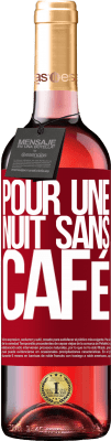 29,95 € Envoi gratuit | Vin rosé Édition ROSÉ Pour une nuit sans café Étiquette Rouge. Étiquette personnalisable Vin jeune Récolte 2025 Tempranillo
