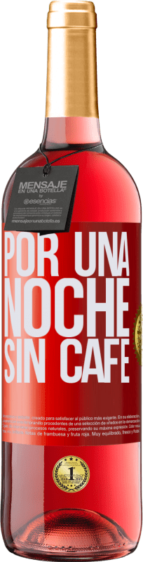 29,95 € Envío gratis | Vino Rosado Edición ROSÉ Por una noche sin café Etiqueta Roja. Etiqueta personalizable Vino joven Cosecha 2023 Tempranillo
