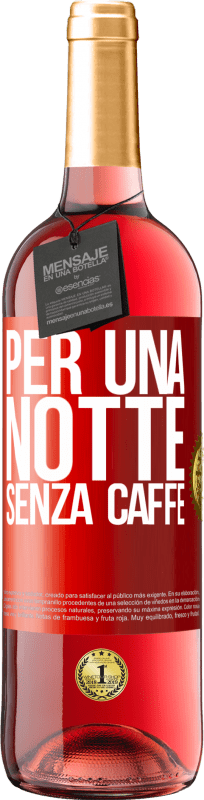 29,95 € Spedizione Gratuita | Vino rosato Edizione ROSÉ Per una notte senza caffè Etichetta Rossa. Etichetta personalizzabile Vino giovane Raccogliere 2024 Tempranillo