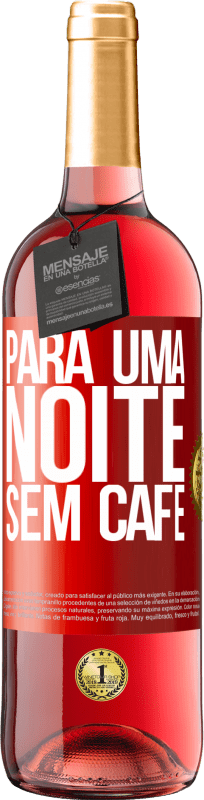 29,95 € Envio grátis | Vinho rosé Edição ROSÉ Para uma noite sem café Etiqueta Vermelha. Etiqueta personalizável Vinho jovem Colheita 2024 Tempranillo