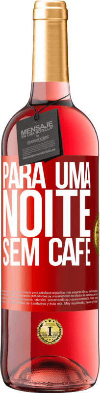 29,95 € Envio grátis | Vinho rosé Edição ROSÉ Para uma noite sem café Etiqueta Vermelha. Etiqueta personalizável Vinho jovem Colheita 2025 Tempranillo