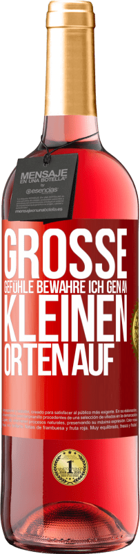 29,95 € Kostenloser Versand | Roséwein ROSÉ Ausgabe Große Gefühle bewahre ich gen an kleinen Orten auf Rote Markierung. Anpassbares Etikett Junger Wein Ernte 2024 Tempranillo