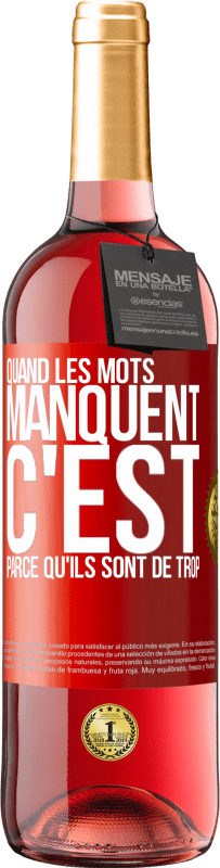 29,95 € Envoi gratuit | Vin rosé Édition ROSÉ Quand les mots manquent c'est parce qu'ils sont de trop Étiquette Rouge. Étiquette personnalisable Vin jeune Récolte 2024 Tempranillo