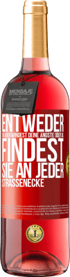 29,95 € Kostenloser Versand | Roséwein ROSÉ Ausgabe Entweder du überwindest deine Ängste oder du findest sie an jeder Straßenecke Rote Markierung. Anpassbares Etikett Junger Wein Ernte 2024 Tempranillo
