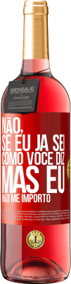 29,95 € Envio grátis | Vinho rosé Edição ROSÉ Não, se eu já sei como você diz, mas eu não me importo Etiqueta Vermelha. Etiqueta personalizável Vinho jovem Colheita 2023 Tempranillo