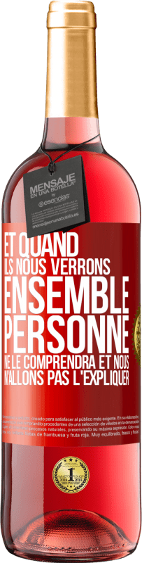 29,95 € Envoi gratuit | Vin rosé Édition ROSÉ Et quand ils nous verrons ensemble, personne ne le comprendra et nous n'allons pas l'expliquer Étiquette Rouge. Étiquette personnalisable Vin jeune Récolte 2024 Tempranillo