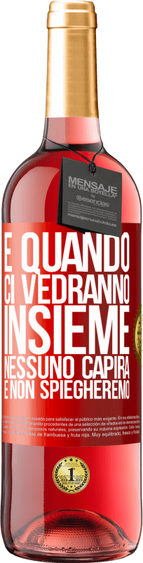 29,95 € Spedizione Gratuita | Vino rosato Edizione ROSÉ E quando ci vedranno insieme, nessuno capirà e non spiegheremo Etichetta Rossa. Etichetta personalizzabile Vino giovane Raccogliere 2024 Tempranillo