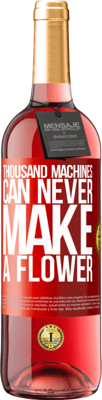 29,95 € Free Shipping | Rosé Wine ROSÉ Edition Thousand machines can never make a flower Red Label. Customizable label Young wine Harvest 2022 Tempranillo