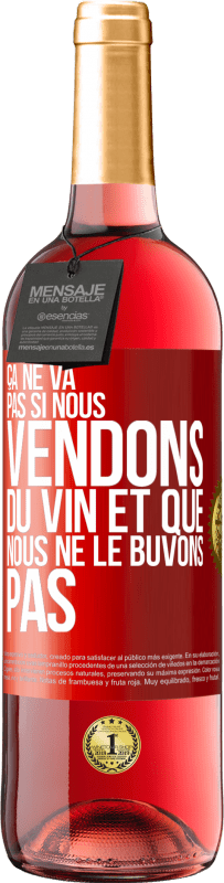 29,95 € Envoi gratuit | Vin rosé Édition ROSÉ Ça ne va pas si nous vendons du vin et que nous ne le buvons pas Étiquette Rouge. Étiquette personnalisable Vin jeune Récolte 2024 Tempranillo