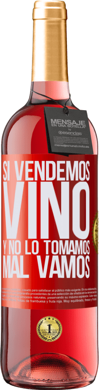 29,95 € Envío gratis | Vino Rosado Edición ROSÉ Si vendemos vino, y no lo tomamos, mal vamos Etiqueta Roja. Etiqueta personalizable Vino joven Cosecha 2024 Tempranillo