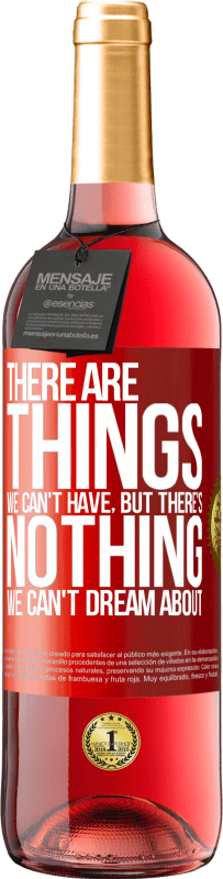 29,95 € Free Shipping | Rosé Wine ROSÉ Edition There will be things we can't have, but there's nothing we can't dream about Red Label. Customizable label Young wine Harvest 2024 Tempranillo