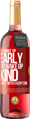 29,95 € Free Shipping | Rosé Wine ROSÉ Edition Or I wake up early, or I wake up kind, I can't with everything Red Label. Customizable label Young wine Harvest 2024 Tempranillo