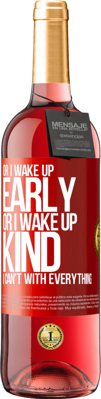 29,95 € Free Shipping | Rosé Wine ROSÉ Edition Or I wake up early, or I wake up kind, I can't with everything Red Label. Customizable label Young wine Harvest 2023 Tempranillo