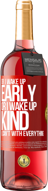 29,95 € Free Shipping | Rosé Wine ROSÉ Edition Or I wake up early, or I wake up kind, I can't with everything Red Label. Customizable label Young wine Harvest 2024 Tempranillo