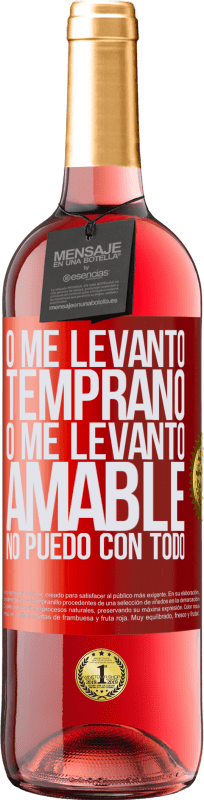 29,95 € Envío gratis | Vino Rosado Edición ROSÉ O me levanto temprano, o me levanto amable, no puedo con todo Etiqueta Roja. Etiqueta personalizable Vino joven Cosecha 2024 Tempranillo