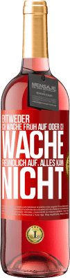 29,95 € Kostenloser Versand | Roséwein ROSÉ Ausgabe Entweder ich wache früh auf oder ich wache freundlich auf, alles kann nicht Rote Markierung. Anpassbares Etikett Junger Wein Ernte 2024 Tempranillo