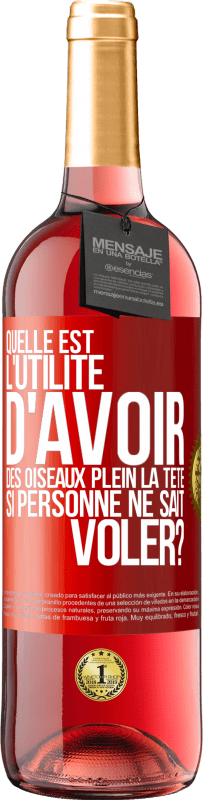 29,95 € Envoi gratuit | Vin rosé Édition ROSÉ Quelle est l'utilité d'avoir des oiseaux plein la tête si personne ne sait voler? Étiquette Rouge. Étiquette personnalisable Vin jeune Récolte 2024 Tempranillo