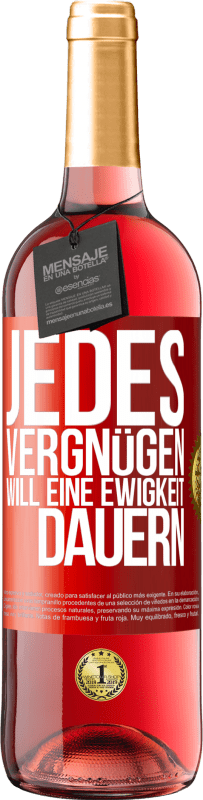 29,95 € Kostenloser Versand | Roséwein ROSÉ Ausgabe Jedes Vergnügen will eine Ewigkeit dauern Rote Markierung. Anpassbares Etikett Junger Wein Ernte 2024 Tempranillo