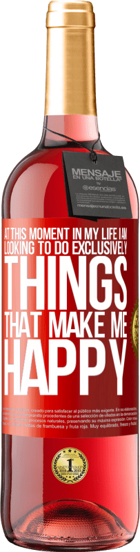 29,95 € Free Shipping | Rosé Wine ROSÉ Edition At this moment in my life, I am looking to do exclusively things that make me happy Red Label. Customizable label Young wine Harvest 2024 Tempranillo