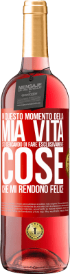 29,95 € Spedizione Gratuita | Vino rosato Edizione ROSÉ In questo momento della mia vita, sto cercando di fare esclusivamente cose che mi rendono felice Etichetta Rossa. Etichetta personalizzabile Vino giovane Raccogliere 2024 Tempranillo