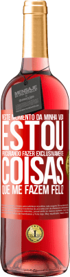 29,95 € Envio grátis | Vinho rosé Edição ROSÉ Neste momento da minha vida, estou procurando fazer exclusivamente coisas que me fazem feliz Etiqueta Vermelha. Etiqueta personalizável Vinho jovem Colheita 2024 Tempranillo