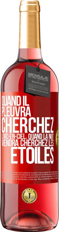 29,95 € Envoi gratuit | Vin rosé Édition ROSÉ Quand il pleuvra cherchez l'arc-en-ciel, quand la nuit viendra cherchez les étoiles Étiquette Rouge. Étiquette personnalisable Vin jeune Récolte 2024 Tempranillo