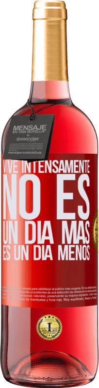 29,95 € Envío gratis | Vino Rosado Edición ROSÉ Vive intensamente, no es un día más es un día menos Etiqueta Roja. Etiqueta personalizable Vino joven Cosecha 2024 Tempranillo